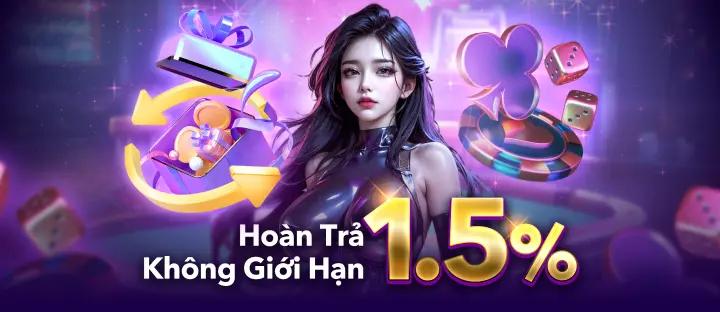 Hoàn trả 1.5% không giới hạn